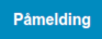 Meld deg på her Meld deg på her